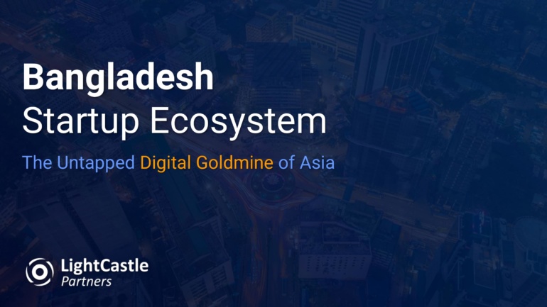 Summary of Bangladesh Startup Ecosystem: The Untapped Digital Goldmine of Asia