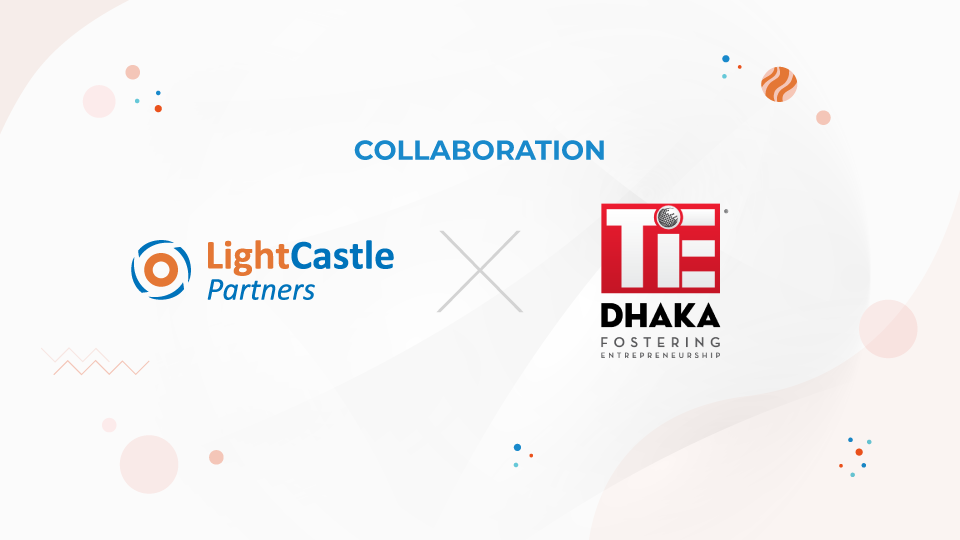 TiE Dhaka & LightCastle Collaborate to Attract International Investments for Bangladeshi Startups