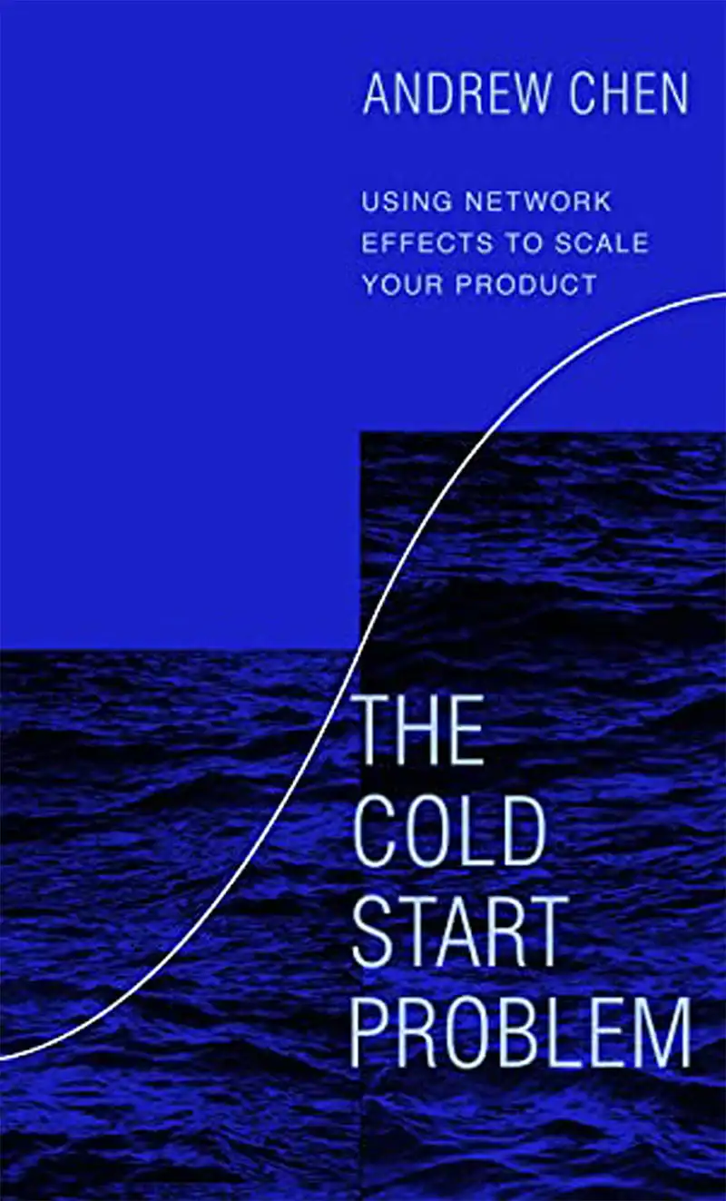 The Cold Start Problem: How to Start and Scale Network Effects-Andrew Chen