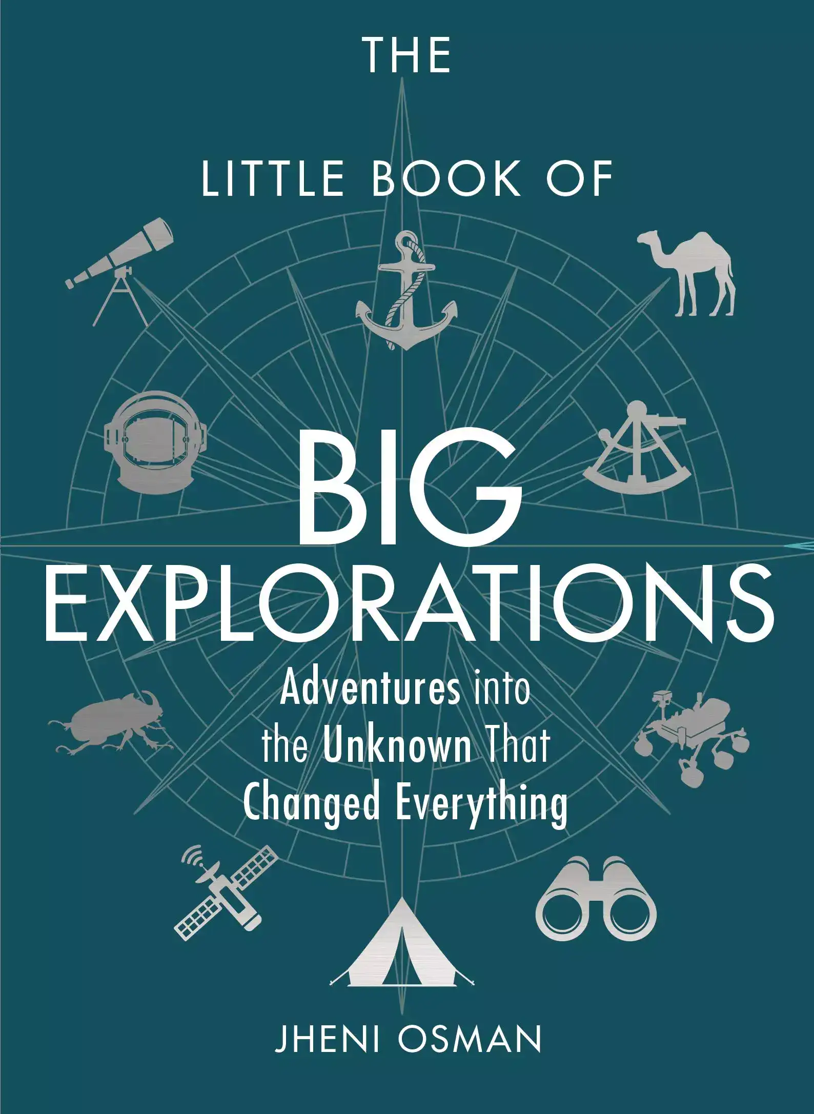 The Little Book of Big Explorations: Adventures into the Unknown That Changed Everything by Jheni Osma