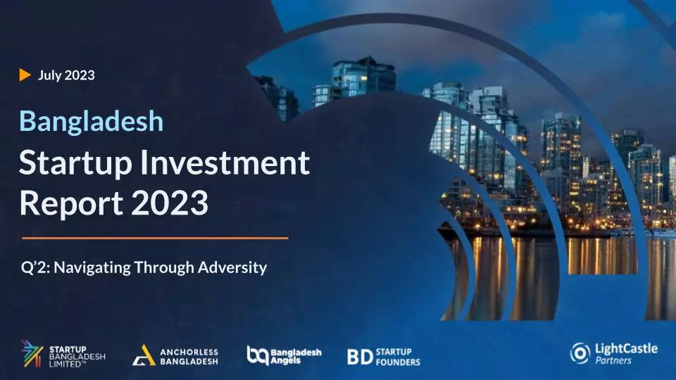 Bangladesh Startup Investment Report Q'2 2023: Navigating Through Adversity