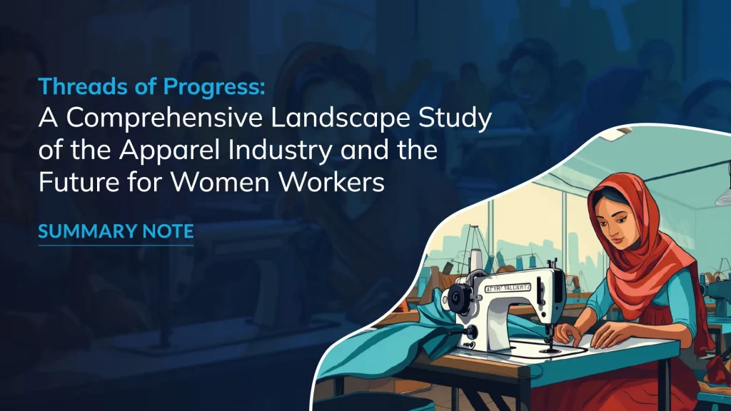 Threads of Progress: A Comprehensive Landscape Study of the Apparel Industry and the Future of Women Workers